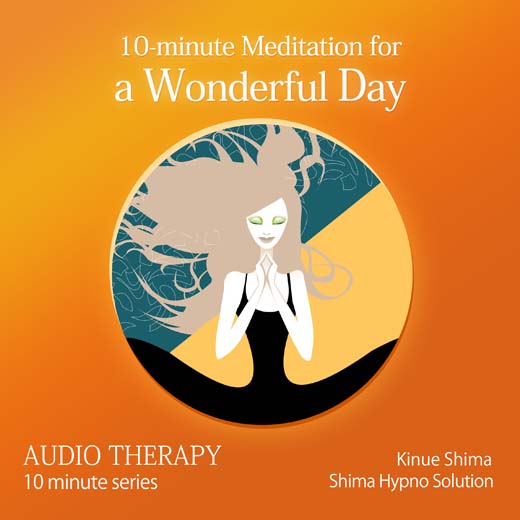 10-Minute Meditation for a Wonderful Day 10分間で素晴らしい一日になる瞑想〈英語版〉