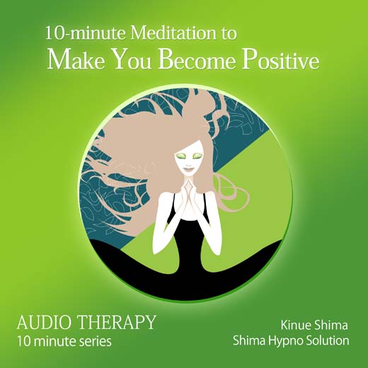 10-minute Meditation to Make You Become Positive 10分間でポジティブになる瞑想〈英語版〉